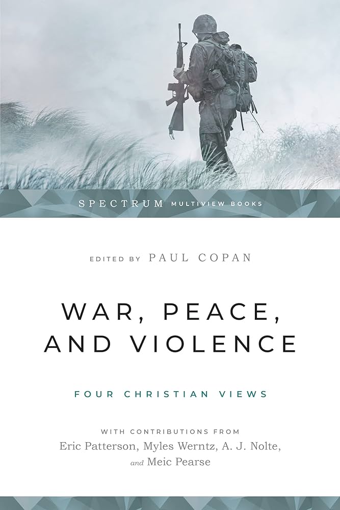 War, Peace, and Violence: Four Christian Views (Spectrum